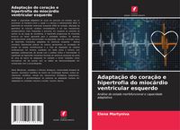 Produktbild: Adapta&ccedil;&atilde;o do cora&ccedil;&atilde;o e hipertrofia do mioc&aacute;rdio ventricular esquerdo