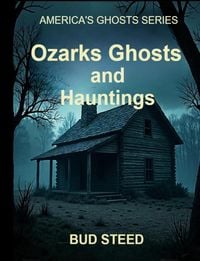 Produktbild: Ozarks Ghosts and Hauntings (America's Ghosts, #1)
