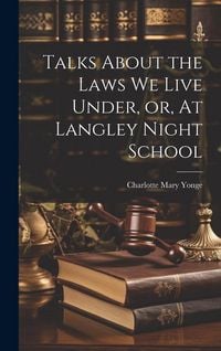 Produktbild: Talks About the Laws We Live Under, or, At Langley Night School