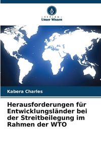 Produktbild: Herausforderungen f&uuml;r Entwicklungsl&auml;nder bei der Streitbeilegung im Rahmen der WTO