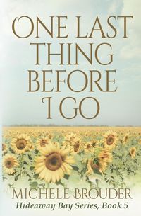Produktbild: One Last Thing Before I Go (Hideaway Bay Book 5)