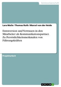 Produktbild: Extraversion und Vertrauen in den Mitarbeiter als Kommunikationspartner. Zu Pers&ouml;nlichkeitsmerkmalen von F&uuml;hrungskr&auml;ften
