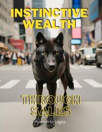 Produktbild: Instinctive Wealth Through Sales