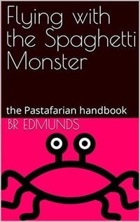 Produktbild: Flying With the Spaghetti Monster; the Pastafarian Handbook