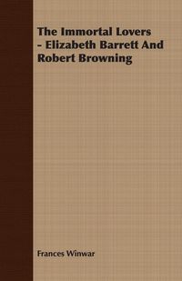 Produktbild: The Immortal Lovers - Elizabeth Barrett And Robert Browning