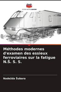 Produktbild: M&eacute;thodes modernes d'examen des essieux ferroviaires sur la fatigue N.&iquest;. S. S.