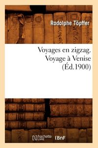 Produktbild: Voyages en zigzag. Voyage &agrave; Venise (&Eacute;d.1900)