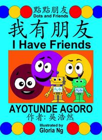 Produktbild: I Have Friends: A Bilingual Chinese-English Traditional Edition Book about Friendship