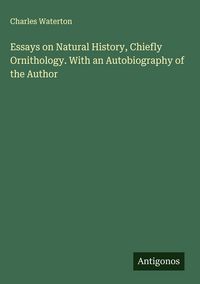 Produktbild: Essays on Natural History, Chiefly Ornithology. With an Autobiography of the Author