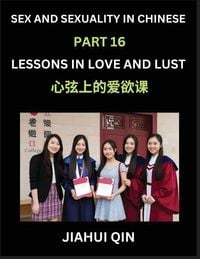 Produktbild: Chinese Romantic Stories & Essays on Sex and Sexuality (Part 16)- Self-learn Reading Chinese Romance, Sex Education, Love, Intimacy and Lust, Simple L
