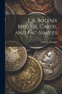 Produktbild: J. A. Bolen's Medals, Cards, and Fac-similes
