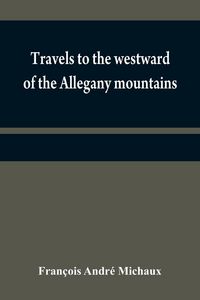 Produktbild: Travels to the westward of the Allegany mountains