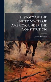 Produktbild: History Of The United States Of America, Under The Constitution