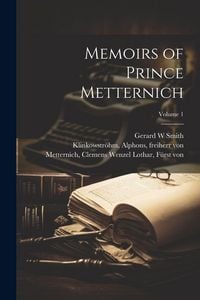 Produktbild: Memoirs of Prince Metternich; Volume 1