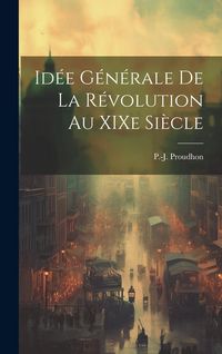 Produktbild: Id&eacute;e g&eacute;n&eacute;rale de la r&eacute;volution au XIXe si&egrave;cle