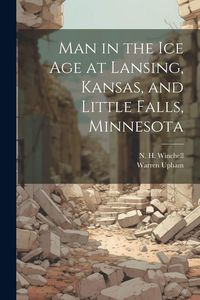 Produktbild: Man in the ice age at Lansing, Kansas, and Little Falls, Minnesota