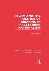 Produktbild: Islam and the Politics of Meaning in Palestinian Nationalism (RLE Politics of Islam)