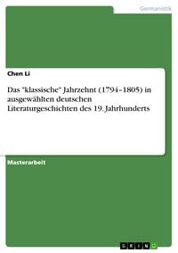 Produktbild: Das "klassische" Jahrzehnt (1794-1805) in ausgew&auml;hlten deutschen Literaturgeschichten des 19. Jahrhunderts