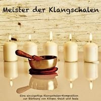 Produktbild: Meister der Klangschalen - Eine einzigartige Klangschalen-Komposition zur St&auml;rkung von K&ouml;rper, Geist und Seele