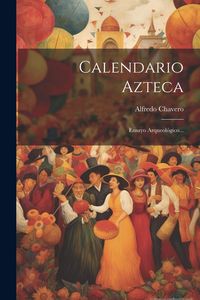 Produktbild: Calendario Azteca: Ensayo Arqueol&oacute;gico...