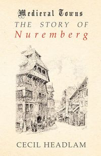 Produktbild: The Story of Nuremberg (Medieval Towns Series)