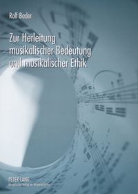 Produktbild: Zur Herleitung musikalischer Bedeutung und musikalischer Ethik
