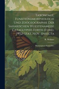 Produktbild: Taxonomie, Funktionsmorphologie und Zoogeographie der Saharischen Wuestenameise Cataglyphis Fortis (Forel 1902) Stat. nov. (Insecta: Hymenoptera: Form