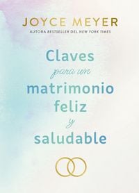 Produktbild: Claves Para Un Matrimonio Feliz Y Saludable / The Keys to a Happy and Healthy Marriage