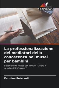 Produktbild: La professionalizzazione dei mediatori della conoscenza nei musei per bambini