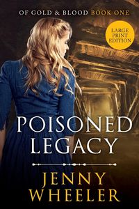 Produktbild: Large Print Edition Poisoned Legacy (Of Gold & Blood series #1)