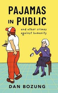 Produktbild: Pajamas in Public and Other Crimes Against Humanity