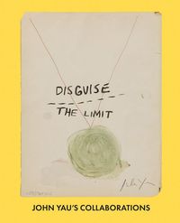 Produktbild: Disguise the Limit: John Yau's Collaborations