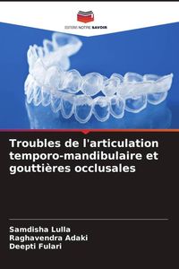 Produktbild: Troubles de l'articulation temporo-mandibulaire et goutti&egrave;res occlusales