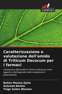 Produktbild: Caratterizzazione e valutazione dell'amido di Triticum Decocum per i farmaci
