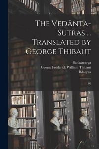 Produktbild: The Ved&acirc;nta-sutras ... Translated by George Thibaut: 02