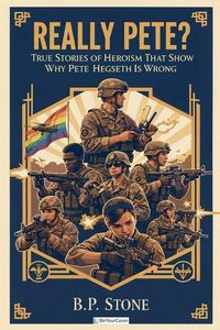 Produktbild: Really Pete? True Stories of Heroism That Show Why Pete Hegseth Is Wrong