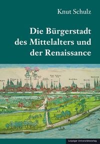 Produktbild: Die B&uuml;rgerstadt des Mittelalters und der Renaissance