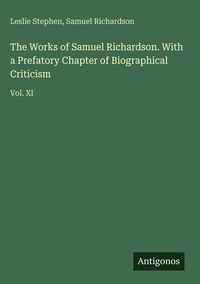 Produktbild: The Works of Samuel Richardson. With a Prefatory Chapter of Biographical Criticism