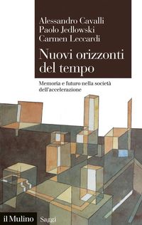 Produktbild: Nuovi orizzonti del tempo. Memoria e futuro nella societ&agrave; dell'accelerazione