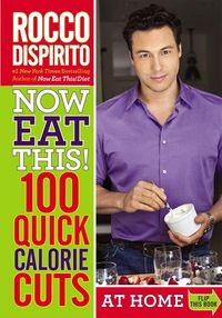 Produktbild: Dispirito, R: Now Eat This! 100 Quick Calorie Cuts at Home /