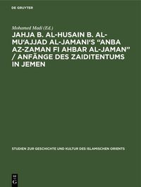 Produktbild: Jahja b. al-Husain b. al-Mu'ajjad al-Jamani's "Anba az-Zaman fi Ahbar al-Jaman" / Anf&auml;nge des Zaiditentums in Jemen