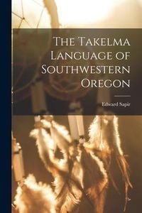 Produktbild: The Takelma Language of Southwestern Oregon