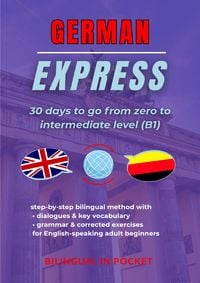 Produktbild: German Express: 30 Days to Go from Zero to Intermediate Level (B1)
