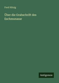 Produktbild: &Uuml;ber die Grabschrift des Eschmunazar
