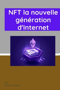 Produktbild: NFT la nouvelle g&eacute;n&eacute;ration d'Internet