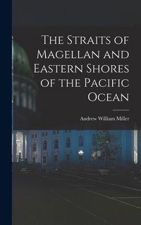 Produktbild: The Straits of Magellan and Eastern Shores of the Pacific Ocean