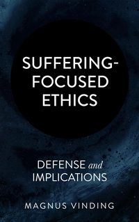 Produktbild: Suffering-Focused Ethics: Defense and Implications