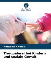 Produktbild: Tierqu&auml;lerei bei Kindern und soziale Gewalt
