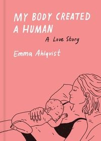 Bild vom Artikel My Body Created a Human vom Autor Emma Ahlqvist