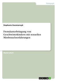 Produktbild: Fremdunterbringung von Geschwisterkindern mit sexuellen Missbrauchserfahrungen